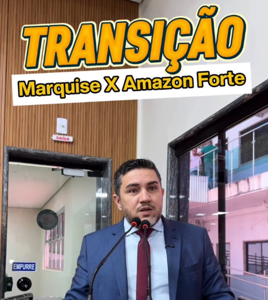 Vereador Adriano Gomes cobra esclarecimentos sobre famílias afetadas por transição entre Marquise e Amazon Forte