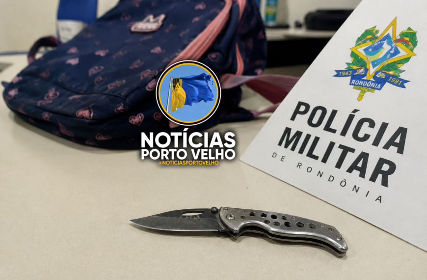 ALUNA DE 13 ANOS É FLAGRADA COM CANIVETE DENTRO DE ESCOLA NA ZONA SUL DE PORTO VELHO