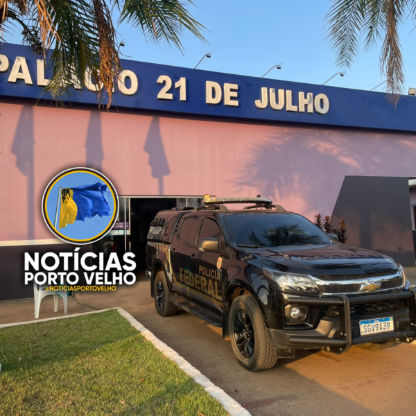 PF NA PREFEITURA: Polícia Federal deflagra operação em Nova Mamoré