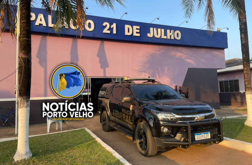 PF NA PREFEITURA: Polícia Federal deflagra operação em Nova Mamoré